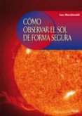 como observar el sol de forma segura-lee macdonald-9788446024224 como observar el sol de forma segura-lee macdonald-9788446024224