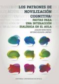 los patrones de movilización cognitiva: pautas para una interacci ón dialógica en el aula-joaquin mora-antonio aguilera-9788447218424 los patrones de movilización cognitiva: pautas para una interacci ón dialógica en el aula-joaquin mora-antonio aguilera-9788447218424