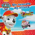 un rescate de altura (paw patrol - patrulla canina. primeras lect uras)-9788448849924 un rescate de altura (paw patrol - patrulla canina. primeras lect uras)-9788448849924