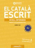 El Català escrit. Nivell Intermedi. B2-14082680-otro-formato