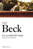 la sociedad del riesgo: hacia una nueva modernidad-ulrich beck-9788449318924 la sociedad del riesgo: hacia una nueva modernidad-ulrich beck-9788449318924