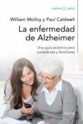 la enfermedad de alzheimer: una guia practica para cuidadores y f amiliares-william molloy-paul caldwell-9788449325724 la enfermedad de alzheimer: una guia practica para cuidadores y f amiliares-william molloy-paul caldwell-9788449325724