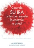 controle su ira antes de que ella le controle a usted-albert ellis-9788449329524 controle su ira antes de que ella le controle a usted-albert ellis-9788449329524