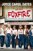foxfire (puro fuego)-joyce carol oates-9788466328524 foxfire (puro fuego)-joyce carol oates-9788466328524