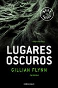lugares oscuros-gillian flynn-9788466338424 lugares oscuros-gillian flynn-9788466338424