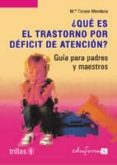 ¿que es el trastorno por deficit de atencion?: guia para padres y maestros-m teresa mendoza-9788466539524 ¿que es el trastorno por deficit de atencion?: guia para padres y maestros-m teresa mendoza-9788466539524