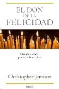 el don de la felicidad: sabiduria monastica para una vida mas ple na-christopher jamison-9788466641524 el don de la felicidad: sabiduria monastica para una vida mas ple na-christopher jamison-9788466641524