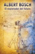 el explorador del futuro-albert bosch-9788466657624 el explorador del futuro-albert bosch-9788466657624