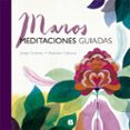 manos: meditaciones guiadas-jorge zentner-mariona cabassa-9788466661324 manos: meditaciones guiadas-jorge zentner-mariona cabassa-9788466661324