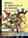heroes de grecia en la antigüedad-christian grenier-9788466739924 heroes de grecia en la antigüedad-christian grenier-9788466739924