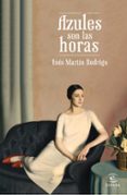 azules son las horas-ines martin rodrigo-9788467046724 azules son las horas-ines martin rodrigo-9788467046724