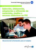 seleccion, elaboracion, adaptacion y utilizacion de materiales, m edios y recursos didacticos en formacion profesional para el empleo. (certificado de profesionalidad docencia de la formacion parael em-9788467682724 seleccion, elaboracion, adaptacion y utilizacion de materiales, m edios y recursos didacticos en formacion profesional para el empleo. (certificado de profesionalidad docencia de la formacion parael em-9788467682724