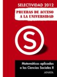 matematicas aplicadas a las ciencias sociales ii 2012 (pruebas de acceso a la universidad)-ana isabel busto caballero-9788467835724 matematicas aplicadas a las ciencias sociales ii 2012 (pruebas de acceso a la universidad)-ana isabel busto caballero-9788467835724
