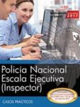 policía nacional escala ejecutiva (inspector): casos practicos-9788468177724 policía nacional escala ejecutiva (inspector): casos practicos 9788468177724
