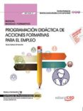 (mf1442_3) manual programacion didactica de acciones formativas para el empleo. certificados de profesionalidad. docencia de la formacion profesional para el empleo (ssce0110)-9788468179124 (mf1442_3) manual programacion didactica de acciones formativas para el empleo. certificados de profesionalidad. docencia de la formacion profesional para el empleo (ssce0110)-9788468179124