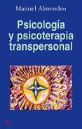 psicologia y psicoterapia transpersonal-manuel almendro-9788472454224 psicologia y psicoterapia transpersonal-manuel almendro-9788472454224