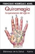 quiromagia: la quiromancia del siglo xxi-francisco rodriguez acatl-9788472455924 quiromagia: la quiromancia del siglo xxi-francisco rodriguez acatl-9788472455924