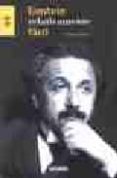 einstein relativamente facil: la guia definitiva para entender a einstein y las teorias que cambiaron nuestra concepcion del universo-teodoro gomez-9788475560724 einstein relativamente facil: la guia definitiva para entender a einstein y las teorias que cambiaron nuestra concepcion del universo-teodoro gomez-9788475560724