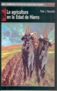 la agricultura en la edad de hierro-peter h. reynolds-9788476005224 la agricultura en la edad de hierro-peter h. reynolds-9788476005224