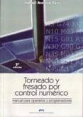 torneado y fresado por control numerico: manual para operarios y programadores (2ª ed.)-ismael asensio paris-9788477336624 torneado y fresado por control numerico: manual para operarios y programadores (2ª ed.)-ismael asensio paris-9788477336624