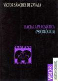 hacia la pragmatica (psicologica)-victor sanchez de zavala-9788477748724 hacia la pragmatica (psicologica)-victor sanchez de zavala-9788477748724