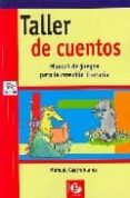 taller de cuentos: manual de juegos para la creacion literaria-manuel castroblanco-9788478843824 taller de cuentos: manual de juegos para la creacion literaria-manuel castroblanco-9788478843824