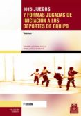 1015 juegos y formas jugadas de iniciacion a los deportes de equi po (2 vols.)-9788480190824 1015 juegos y formas jugadas de iniciacion a los deportes de equi po (2 vols.)-9788480190824