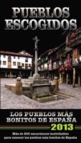 pueblos escogidos: los pueblos mas bonitos de españa 2013-9788480239424 pueblos escogidos: los pueblos mas bonitos de españa 2013-9788480239424