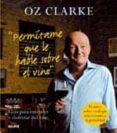 permitame que le hable sobre el vino: guia para entender y disfru tar del vino-oz clarke-9788480768924 permitame que le hable sobre el vino: guia para entender y disfru tar del vino-oz clarke-9788480768924