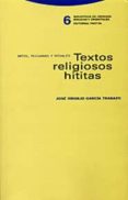 textos religiosos hititas: mitos, plegarias y rituales-jose virgilio garcia trabazo-9788481645224 textos religiosos hititas: mitos, plegarias y rituales-jose virgilio garcia trabazo-9788481645224