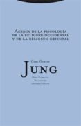 obra completa 11: acerca de la psicología de la religión occident al y de la religión oriental (rustica)-carl gustav jung-9788481649024 obra completa 11: acerca de la psicología de la religión occident al y de la religión oriental (rustica)-carl gustav jung-9788481649024
