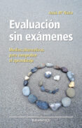 evaluacion sin examenes: medios alternativos para comprobar el ap rendizaje-jesus maria nieto gil-9788483169124 evaluacion sin examenes: medios alternativos para comprobar el ap rendizaje-jesus maria nieto gil-9788483169124