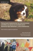 manual para implementar las intervenciones asistidas con perros en el ambito de la demencia tipo alzheimer y otras demencias (incluye cd)-beatriz rey mourelle-9788484087724 manual para implementar las intervenciones asistidas con perros en el ambito de la demencia tipo alzheimer y otras demencias (incluye cd)-beatriz rey mourelle-9788484087724