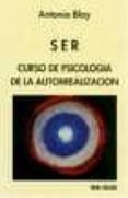 ser: curso de psicologia de la autorrealizacion-antonio blay fontcuberta-9788486668624 ser: curso de psicologia de la autorrealizacion-antonio blay fontcuberta-9788486668624