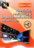 television, realizacion y lenguaje audiovisual (3ª ed.)-jose maria castillo-9788488789624 television, realizacion y lenguaje audiovisual (3ª ed.)-jose maria castillo-9788488789624