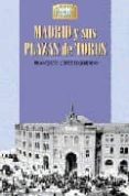 madrid y sus plazas de toros-francisco lopez izquierdo-9788489411524 madrid y sus plazas de toros-francisco lopez izquierdo-9788489411524