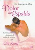 dolor de espalda: como curar y prevenir el dolor de espalda con chi kung-yang jwing-ming-9788489897724 dolor de espalda: como curar y prevenir el dolor de espalda con chi kung-yang jwing-ming-9788489897724