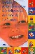 juegos para desarrollar la inteligencia del niño de 1 a 2 años-jackie silberg-9788489920224 juegos para desarrollar la inteligencia del niño de 1 a 2 años-jackie silberg-9788489920224