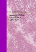 manual para enseñar a escribir (ebook)-mª carmen garcía-9788490094624 manual para enseñar a escribir (ebook)-mª carmen garcía-9788490094624