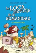 la loca historia de la humanidad: la prehistoria-9788490431924 la loca historia de la humanidad: la prehistoria-9788490431924