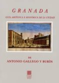granada. guía artística e histórica de la ciudad-antonio gallego y burin-9788490453124 granada. guía artística e histórica de la ciudad-antonio gallego y burin-9788490453124