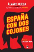 españa con dos cojones: el youtuber que se enfrento a podemos-alvaro ojeda-9788490607824 españa con dos cojones: el youtuber que se enfrento a podemos-alvaro ojeda-9788490607824