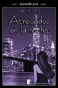 atrapados en la noche (ciudad de reyes 3) (ebook)-mariah evans-9788490692424 atrapados en la noche (ciudad de reyes 3) (ebook)-mariah evans-9788490692424