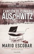cancion de cuna de auschwitz-mario escobar-9788491391524 cancion de cuna de auschwitz-mario escobar-9788491391524