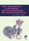guía de protocolo para la organización de eventos deportivos-jorge j. fernández y vázquez-9788491711124 guía de protocolo para la organización de eventos deportivos-jorge j. fernández y vázquez-9788491711124