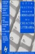 guia practica para el uso del ordenador en la creacion literaria: (de la pluma a la araña)-jose remo fernandez carro-berna wang-9788492123124 guia practica para el uso del ordenador en la creacion literaria: (de la pluma a la araña)-jose remo fernandez carro-berna wang-9788492123124