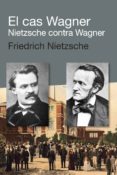 el cas wagner: nietzsche contra wagner-friedrich nietzsche-9788492440924 el cas wagner: nietzsche contra wagner-friedrich nietzsche-9788492440924
