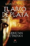 el arco de plata: guerreros de troya i-david gemmel-9788492472024 el arco de plata: guerreros de troya i-david gemmel-9788492472024
