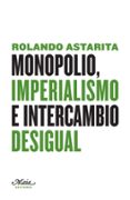 monopolio, imperialismo e intercambio desigual-rolando astarita-9788492724024 monopolio, imperialismo e intercambio desigual-rolando astarita-9788492724024