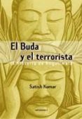 el buda y el terrorista: la historia de angulimala-satish kumar-9788493423124 el buda y el terrorista: la historia de angulimala-satish kumar-9788493423124